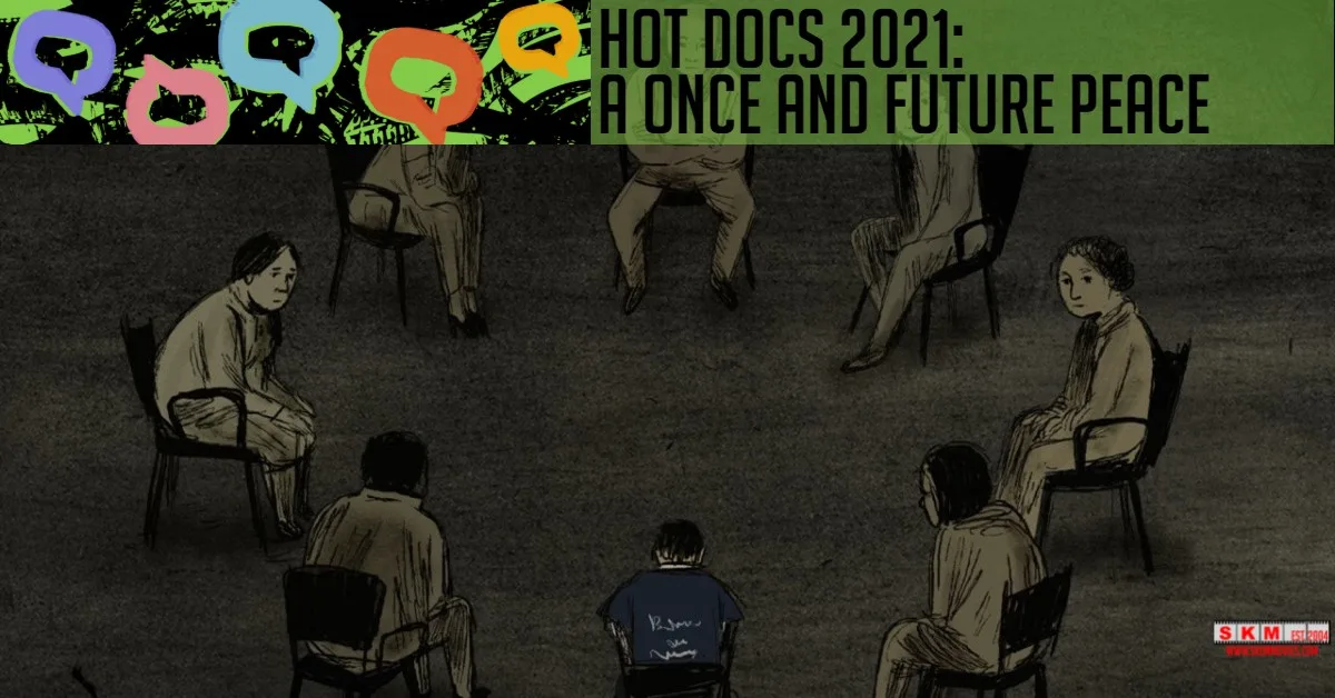 A Once and Future Peace – Hot Docs 2021