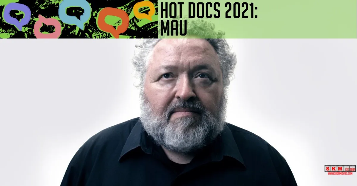 Mau – Hot Docs 2021