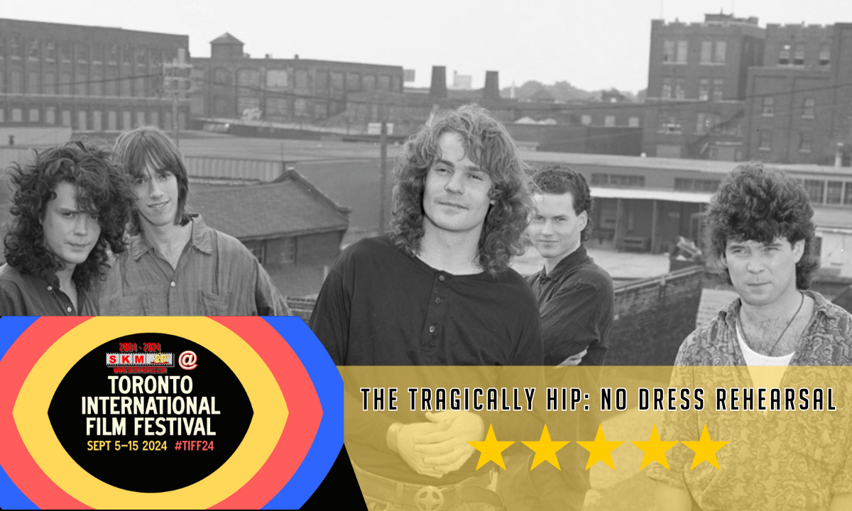 The Tragically Hip No Dress Rehearsal TIFF 2024